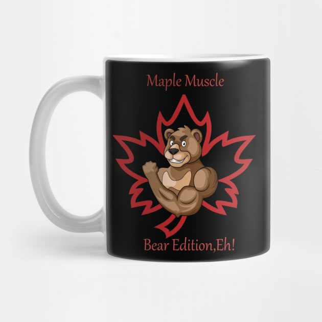 "Maple Muscle: Bear Edition, Eh!" by Deckacards